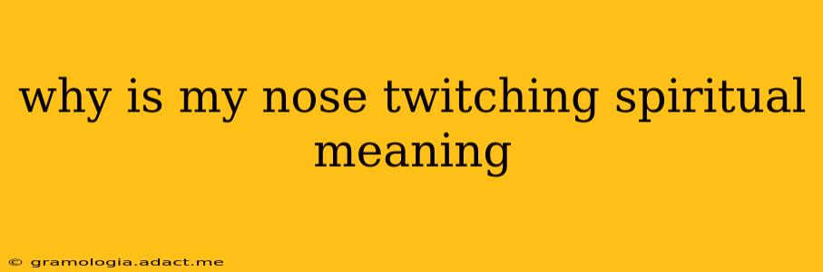 why is my nose twitching spiritual meaning