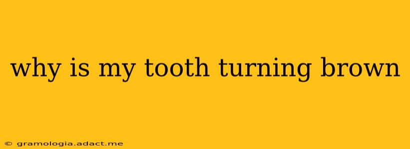 why is my tooth turning brown