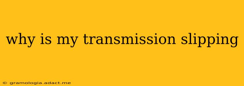why is my transmission slipping