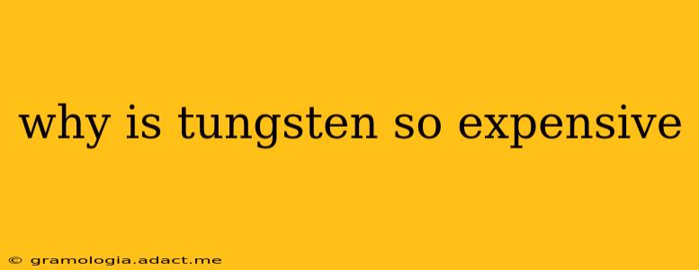 why is tungsten so expensive