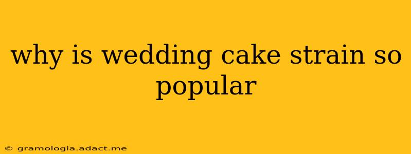 why is wedding cake strain so popular