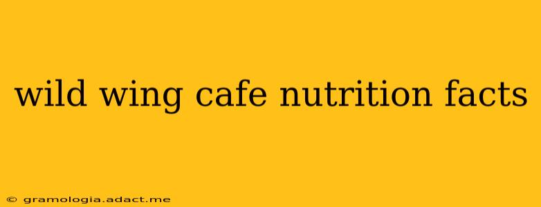wild wing cafe nutrition facts