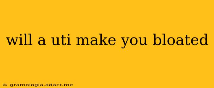 will a uti make you bloated