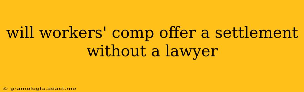 will workers' comp offer a settlement without a lawyer