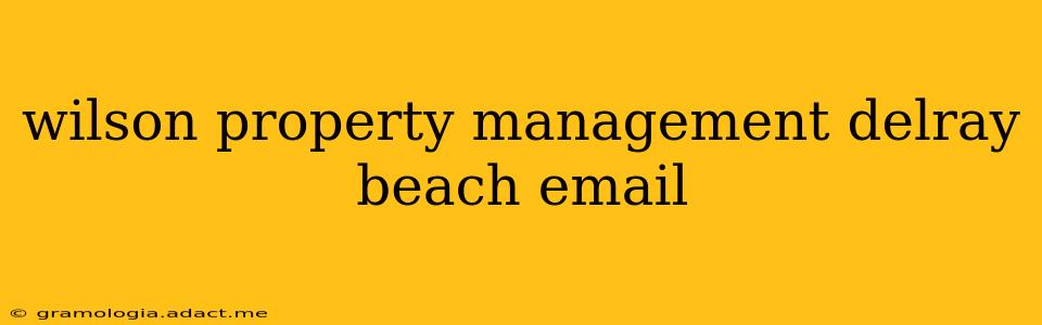 wilson property management delray beach email