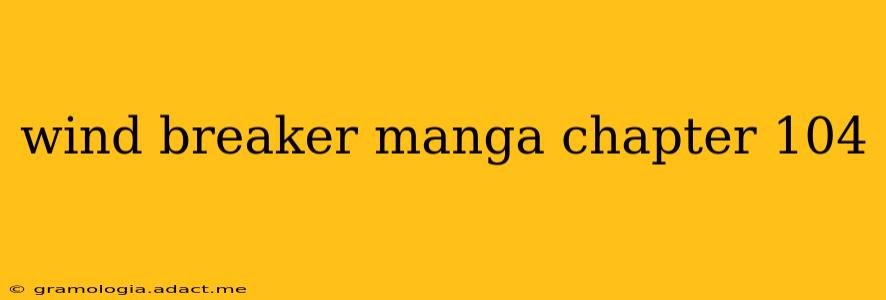 wind breaker manga chapter 104
