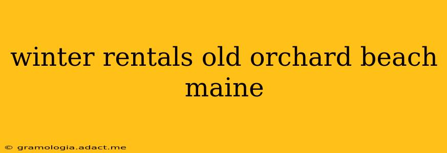 winter rentals old orchard beach maine