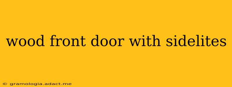 wood front door with sidelites