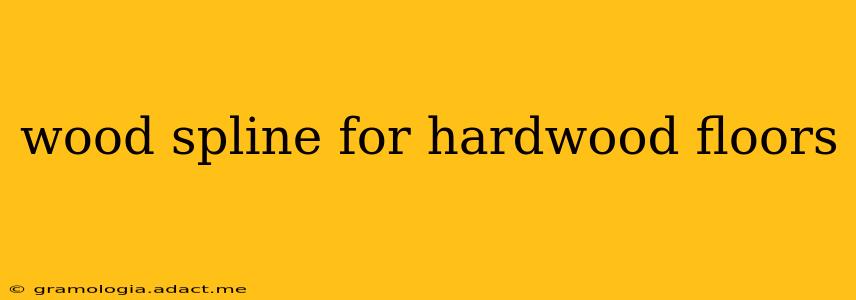 wood spline for hardwood floors