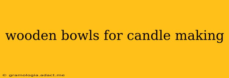 wooden bowls for candle making