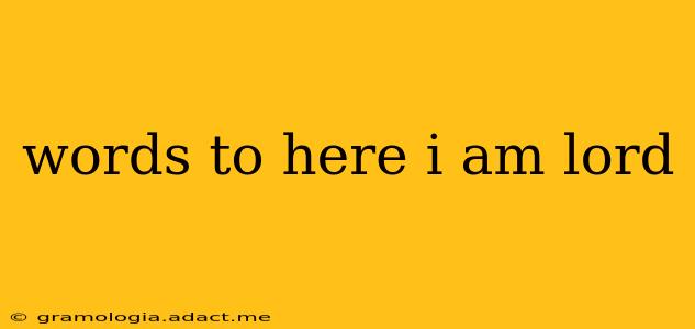 words to here i am lord