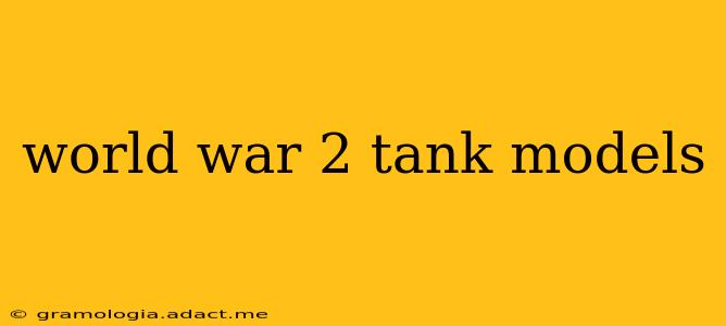 world war 2 tank models