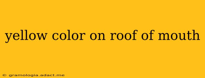 yellow color on roof of mouth