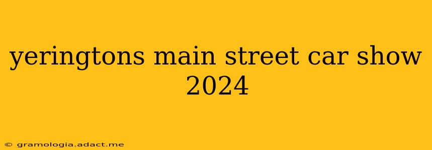 yeringtons main street car show 2024