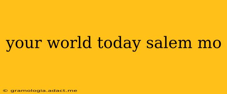 your world today salem mo