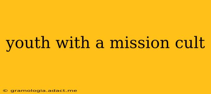 youth with a mission cult