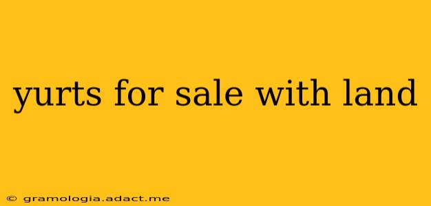 yurts for sale with land